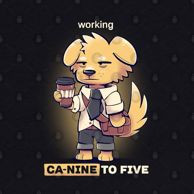 Working CaNINE to FIVE by TechraNova